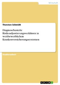 Cover Diagnosebasierte Risikoadjustierungsverfahren in wettbewerblichen Krankenversicherungssystemen