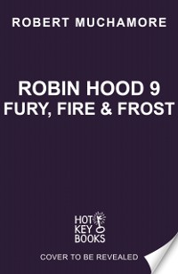 Cover Robin Hood 9: Fury, Fire & Frost (Robert Muchamore's Robin Hood)