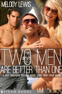 Cover Two Men Are Better Than One - A Sexy Threesome Bisexual Short Story from Steam Books