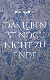 Cover Das Leben ist noch nicht zu Ende