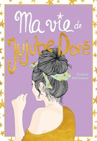 Cover Ma vie de jujube doré