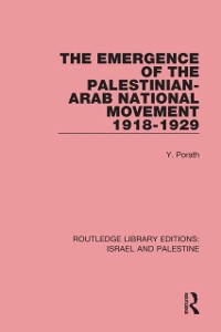 Cover Emergence of the Palestinian-Arab National Movement, 1918-1929 (RLE Israel and Palestine)