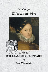Cover The Case for Edward de Vere as the Real William Shakespeare