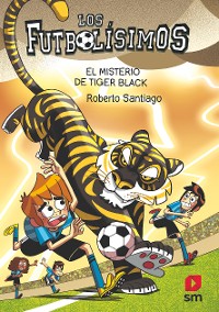 Cover Los Futbolísimos 26: El misterio de Tiger Black