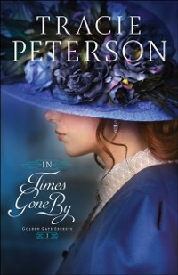 Cover In Times Gone By (Golden Gate Secrets Book #3)