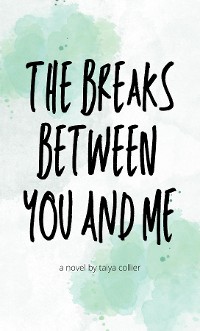 Cover The Breaks Between You and Me