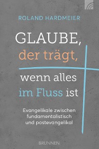 Cover Glaube, der trägt, wenn alles im Fluss ist