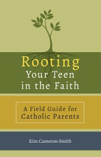 Cover Rooting Your Teen in the Faith