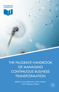 Cover The Palgrave Handbook of Managing Continuous Business Transformation