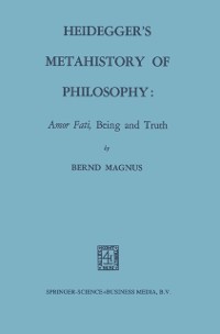 Cover Heidegger's Metahistory of Philosophy: Amor Fati, Being and Truth