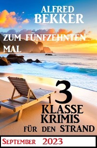 Cover Zum fünfzehnten Mal 3 klasse Krimis für den Strand