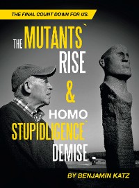 Cover The Mutants` Rise& Homo Stupidligence` Demise