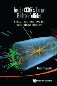 Cover Inside Cern's Large Hadron Collider: From The Proton To The Higgs Boson