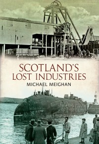 Cover Scotland's Lost Industries