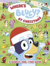 Cover Bluey: Where s Bluey? At Christmas