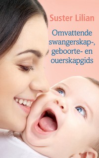 Cover Suster Lilian Omvattende swangerskap-, geboorte- en ouerskapgids