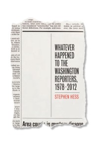 Cover Whatever Happened to the Washington Reporters, 1978-2012