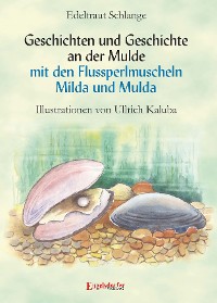 Cover Geschichten und Geschichte an der Mulde mit den Flussperlmuscheln Milda und Mulda