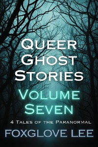 Cover Queer Ghost Stories Volume Seven