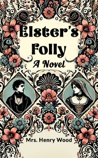 Cover Elster's Folly A Novel