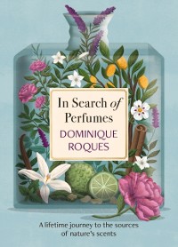 Cover In Search of Perfumes : A lifetime journey to the sources of nature's scents