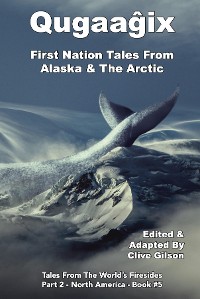 Cover Qugaaĝix̂ - First Nation Tales From Alaska & The Arctic