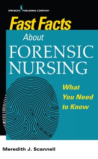 Cover Fast Facts About Forensic Nursing