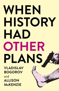 Cover When History Had Other Plans