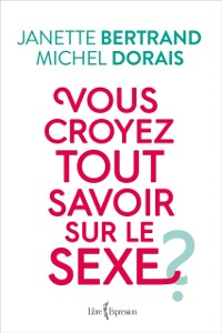 Cover Vous croyez tout savoir sur le sexe ?