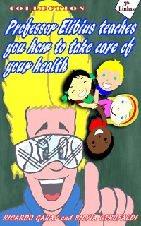 Cover Collection Professor Elibius  teaches you how to take care o your health
