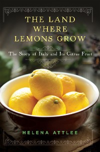Cover The Land Where Lemons Grow: The Story of Italy and Its Citrus Fruit