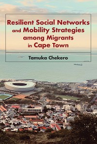 Cover Resilient Social Networks and Mobility Strategies among Migrants in Cape Town