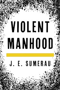 Cover Violent Manhood