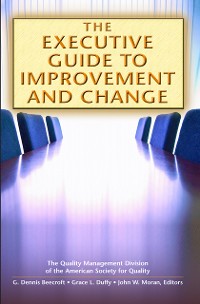 Cover The Executive Guide to Improvement and Change