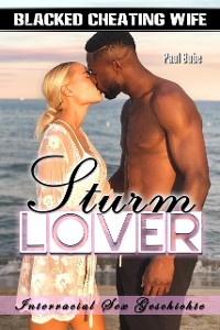 Cover Blacked Cheating Wife: Sturm Lover - Interracial Sex Geschichte