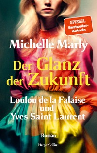 Cover Der Glanz der Zukunft. Loulou de la Falaise und Yves Saint Laurent
