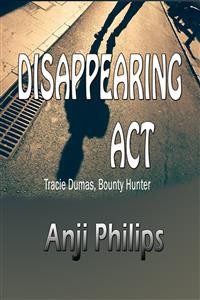 Cover Disappearing Act (Book 2 of &quote;Tracie Dumas, Bounty Hunter&quote;)