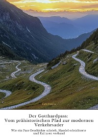 Cover Der Gotthardpass:  Vom prähistorischen Pfad zur  modernen Verkehrsader