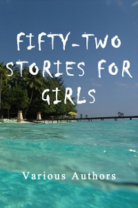 Cover Fifty-Two Stories For Girls