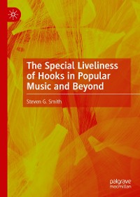 Cover The Special Liveliness of Hooks in Popular Music and Beyond