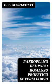 Cover L'aeroplano del papa: Romanzo profetico in versi liberi