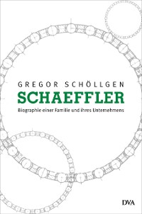 Cover Schaeffler. Biographie einer Familie und ihres Unternehmens