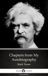 Cover Chapters from My Autobiography by Mark Twain (Illustrated)