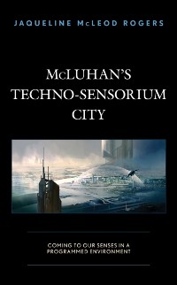 Cover McLuhan's Techno-Sensorium City