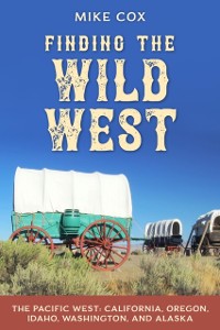 Cover Finding the Wild West: The Pacific West