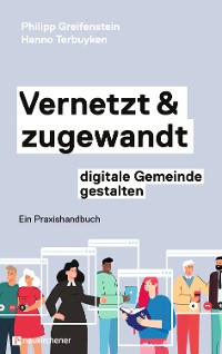 Cover Vernetzt und zugewandt - digitale Gemeinde gestalten