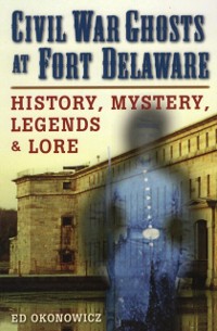 Cover Civil War Ghosts at Fort Delaware