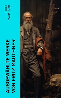 Cover Ausgewählte Werke von Fritz Mauthner