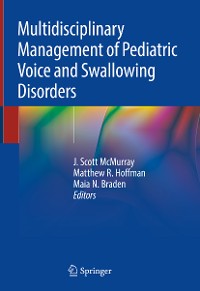 Cover Multidisciplinary Management of Pediatric Voice and Swallowing Disorders