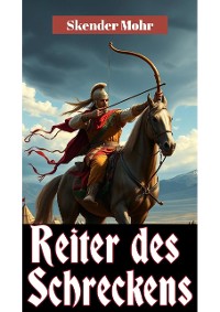 Cover Reiter des Schreckens: Die militärische Revolution der Hunnen